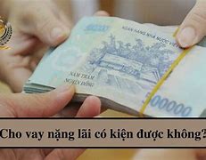 Cho Vay Nặng Lãi Có Bị Bắt Không