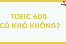 Toeic 600 Tương Đương Bậc Mấy